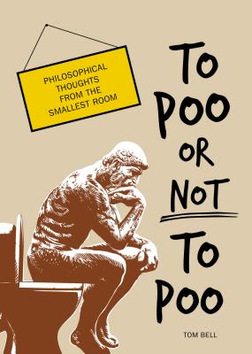 To Poo or Not to Poo: Philosophical Thoughts from the Smallest Room