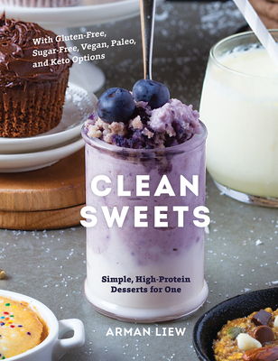 Clean Sweets: Simple, High-Protein Desserts for One Cover Image