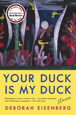 Your Duck Is My Duck: Stories By Deborah Eisenberg Cover Image