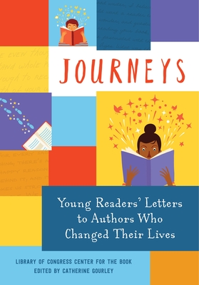 Journeys: Young Readers' Letters to Authors Who Changed Their Lives: Library of Congress Center for the Book By Library of Congress Cover Image
