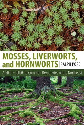 Mosses, Liverworts, and Hornworts: A Field Guide to the Common Bryophytes of the Northeast cover