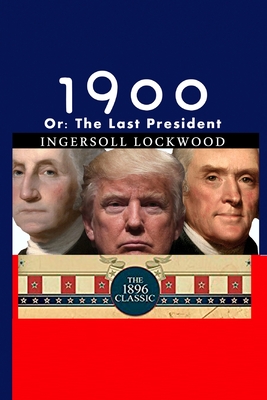 1900: Or; The Last President Cover Image