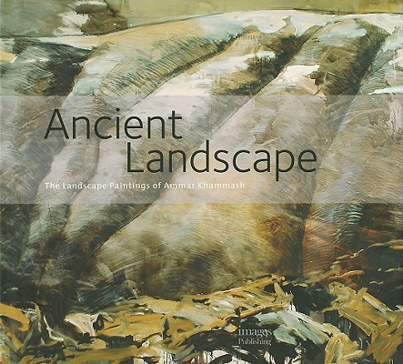 Ancient Landscape: The Landscape Paintings of Ammar Khammash