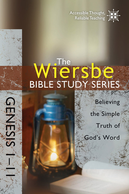 The Wiersbe Bible Study Series: Genesis 1-11: Believing the Simple Truth of God's Word By Warren W. Wiersbe Cover Image