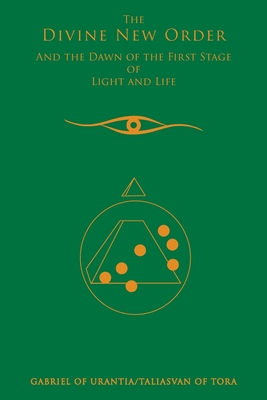 The Divine New Order And The Dawn Of The First Stage Of Light And Life Cover Image