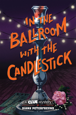 In the Ballroom with the Candlestick: A Clue Mystery, Book Three Cover Image