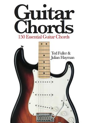 Guitar Chords: 150 Essential Guitar Chords (Mini Encyclopedia) By Ted Fuller, Julian Hayman Cover Image