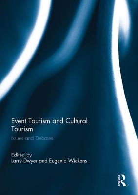 Event Tourism and Cultural Tourism: Issues and Debates By Larry Dwyer (Editor), Eugenia Wickens (Editor) Cover Image