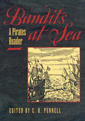Bandits at Sea: A Pirates Reader By C. R. Pennell (Editor) Cover Image