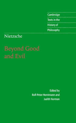 Nietzsche: Beyond Good and Evil: Prelude to a Philosophy of the Future (Cambridge Texts in the History of Philosophy) Cover Image