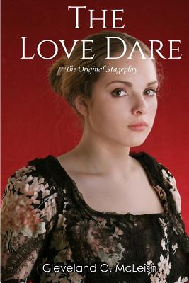 The Love Dare: The Original Stageplay By Cynthia Tucker (Editor), Cleveland O. McLeish Cover Image