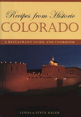 Recipes from Historic Colorado: A Restaurant Guide and Cookbook (Recipes from Historic...) Cover Image