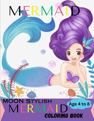 Moon Stylish Mermaid Coloring Book: Age 4 to 8. Stylish 40 Mermaid Coloring  Pictures (Paperback)