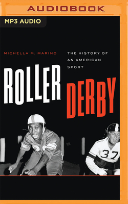 Roller Derby: The History of an American Sport By Michella M. Marino, P. J. Morgan (Read by) Cover Image