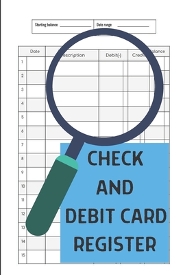Check And Debit Card Register: Simple Credit And Debit Card Ledger, Easy To Use, Perfect For Tracking Your Expenses, 120 Pages Cover Image