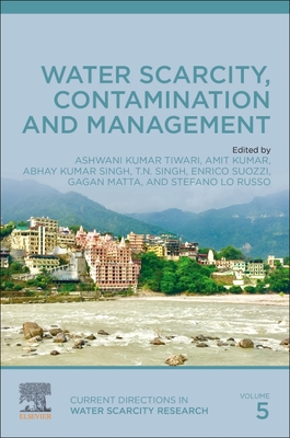 Water Scarcity, Contamination and Management: Volume 5 By Ashwani Kumar Tiwari (Editor), Amit Kumar (Editor), Abhay Kumar Singh (Editor) Cover Image