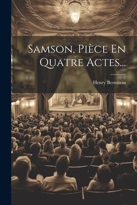 Samson, Pièce En Quatre Actes... Cover Image