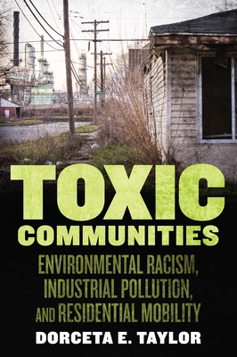 Toxic Communities: Environmental Racism, Industrial Pollution, and Residential Mobility Cover Image