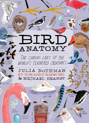 Bird Anatomy: The Curious Lives of the World's Feathered Creatures
