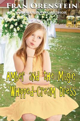 Amber and the Magic Whipped-Cream Dress By Fran Orenstein Cover Image