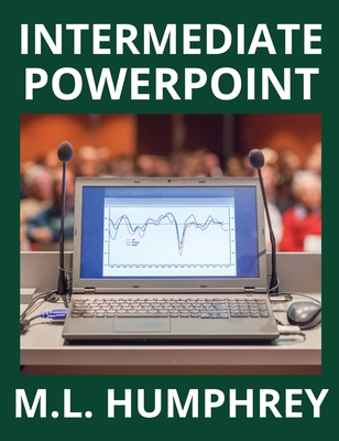 Intermediate PowerPoint By M. L. Humphrey Cover Image