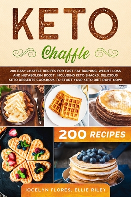 Keto Chaffle: 200 Easy Chaffle recipes for fast fat burning, weight loss and metabolism boost, including keto snacks. Delicious dess Cover Image