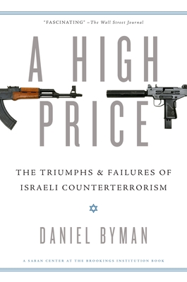High Price: The Triumphs and Failures of Israeli Counterterrorism (Saban Center at the Brookings Institution Books) By Daniel Byman Cover Image