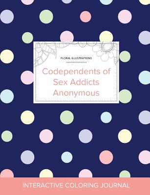 Adult Coloring Journal: Codependents of Sex Addicts Anonymous (Floral Illustrations, Polka Dots) By Courtney Wegner Cover Image