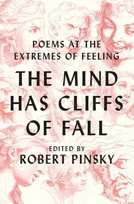 The Mind Has Cliffs of Fall: Poems at the Extremes of Feeling