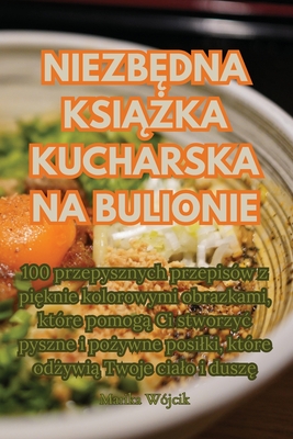 NiezbĘdna KsiĄŻka Kucharska Na Bulionie Cover Image