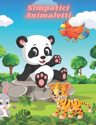 Simpatici Animaletti: Disegni Da Colorare Educativi Facili E Divertenti Di Animali  Per Bambini, Ragazzi, Ragazze, Scuola Materna E Scuola Ma (Paperback)