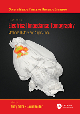 Electrical Impedance Tomography: Methods, History and Applications By Andy Adler, David Holder Cover Image