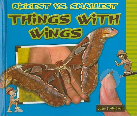 Biggest vs. Smallest Things with Wings (Biggest vs. Smallest Animals)