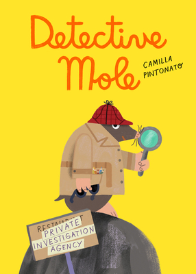 Detective Mole By Camilla Pintonato, Camilla Pintonato (Illustrator) Cover Image