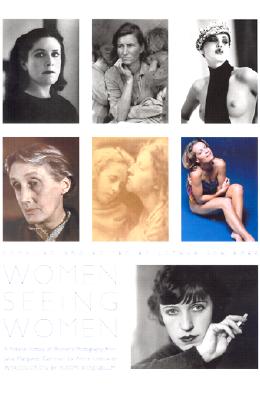 Women Seeing Women: From the Early Days of Photography to the Present By Lothar Schirmer (Editor), Naomi Rosenblum (Introduction by) Cover Image
