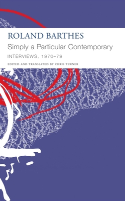 "Simply a Particular Contemporary": Interviews, 1970–79: Interviews, 1970–79 (The French List)