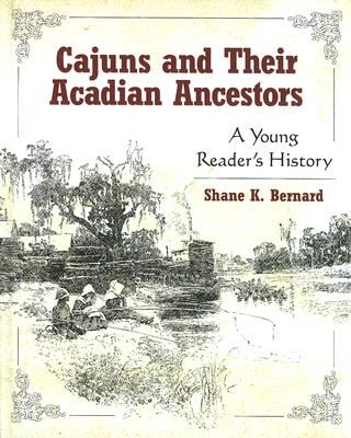 Cajuns and Their Acadian Ancestors: A Young Reader's History Cover Image