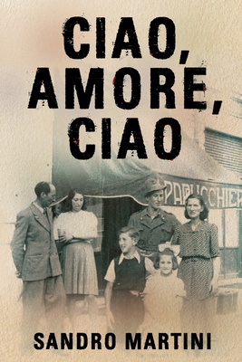Ciao, Amore, Ciao: Based on a Heartbreaking True Story By Sandro Martini Cover Image