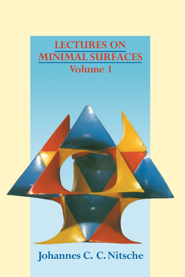 Lectures on Minimal Surfaces: Volume 1, Introduction, Fundamentals, Geometry and Basic Boundary Value Problems Cover Image