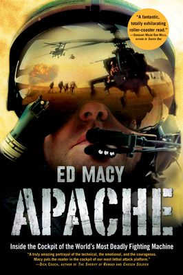 Apache: Inside the Cockpit of the World's Most Deadly Fighting Machine By Ed Macy Cover Image