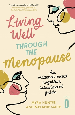 Living Well Through The Menopause: An evidence-based cognitive behavioural guide Cover Image