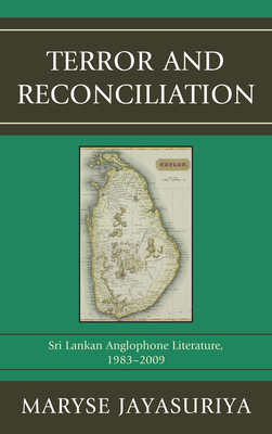 Terror and Reconciliation: Sri Lankan Anglophone Literature, 1983-2009 Cover Image