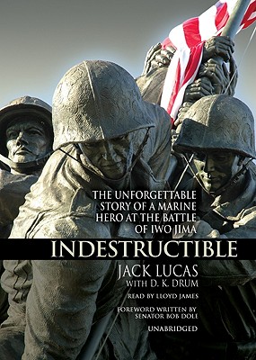 Indestructible: The Unforgettable Story of a Marine Hero at the Battle of Iwo Jima Cover Image