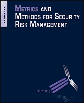 Metrics and Methods for Security Risk Management By Carl Young Cover Image