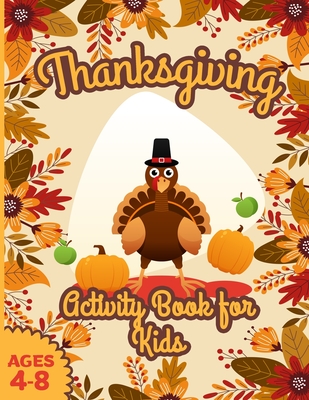 Thanksgiving Activity Book for Kids ages 4-8: Large Print Sheets with Riddles Coloring Pages Turkey Beans Cranberry Pilgrims Corn Cornucopia Mazes Wor Cover Image