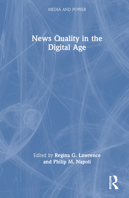 News Quality in the Digital Age (Media and Power)