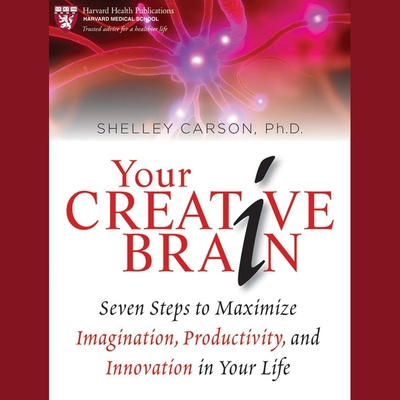 Your Creative Brain: Seven Steps to Maximize Imagination, Productivity ...