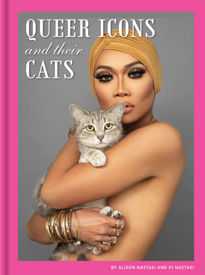 Queer Icons and Their Cats By Alison Nastasi, PJ Nastasi Cover Image