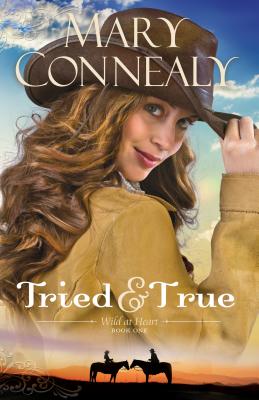Tried and True (Wild at Heart #1) By Mary Connealy Cover Image