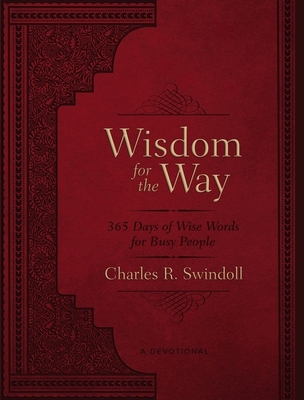 Wisdom for the Way, Large Text Leathersoft: 365 Days of Wise Words for Busy People By Charles R. Swindoll Cover Image